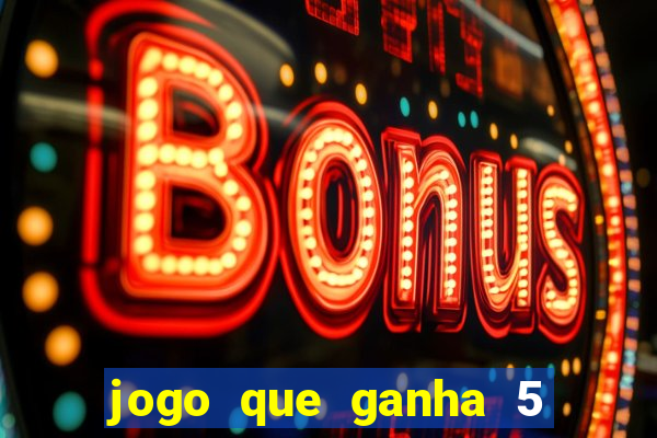 jogo que ganha 5 reais no cadastro